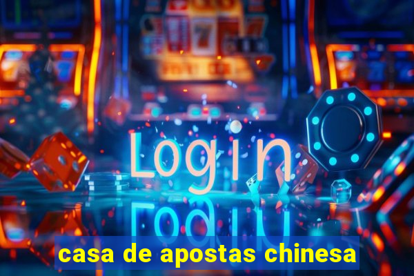 casa de apostas chinesa